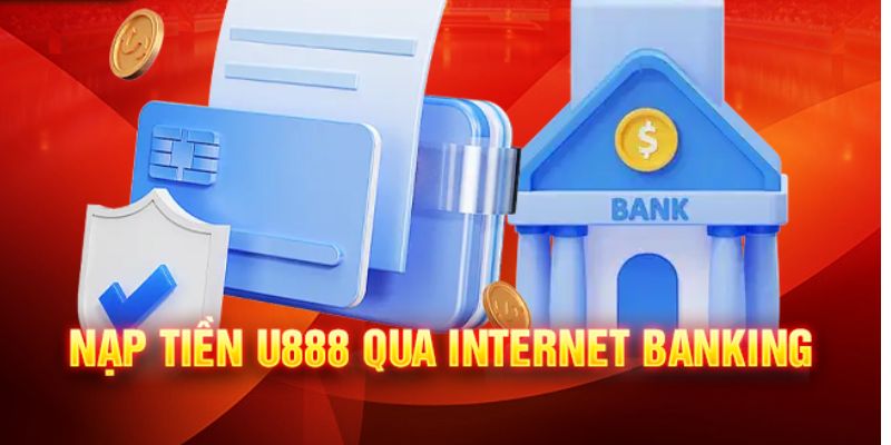 Thao tác nạp tiền U888 qua Internet Banking